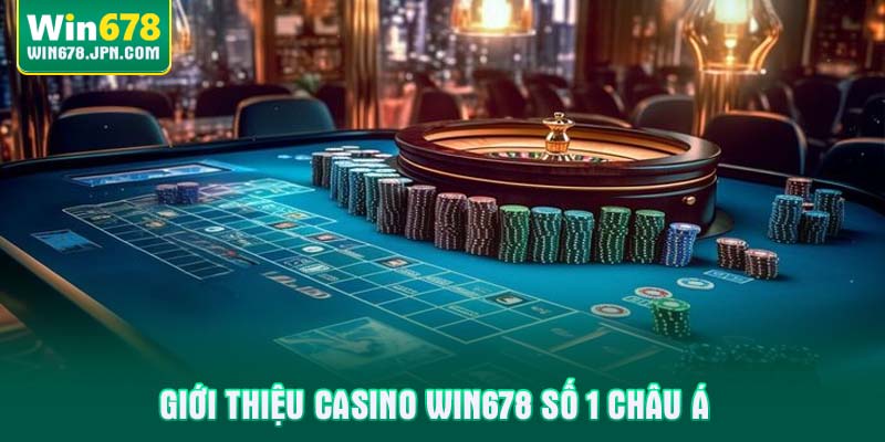 Giới thiệu casino win678 số 1 châu á