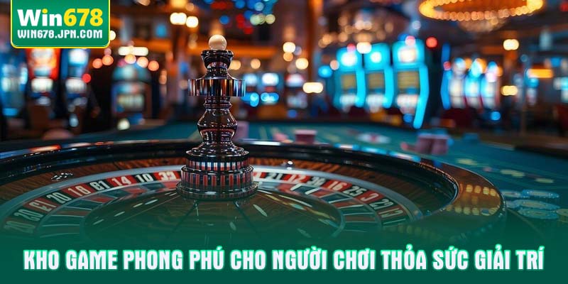 Kho game đa dạng phong phú cho người chơi thỏa sức giải trí
