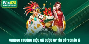 win678-thuong-hieu-ca-cuoc-uy-tin-so-1-chau-a