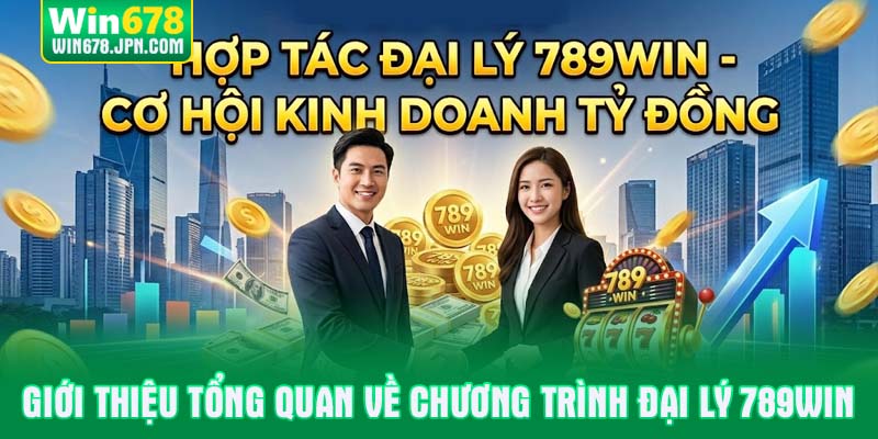 Giới thiệu tổng quan về chương trình đại lý 789WIN