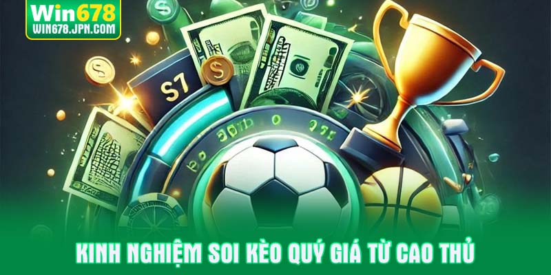 Kinh nghiệm soi kèo quý giá từ cao thủ