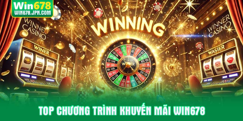 Top chương trình khuyến mãi WIN678